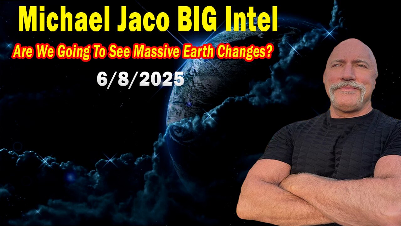 Michael Jaco BIG Intel June 8: "Big Changes Coming! Breaking News By Michael Jaco"