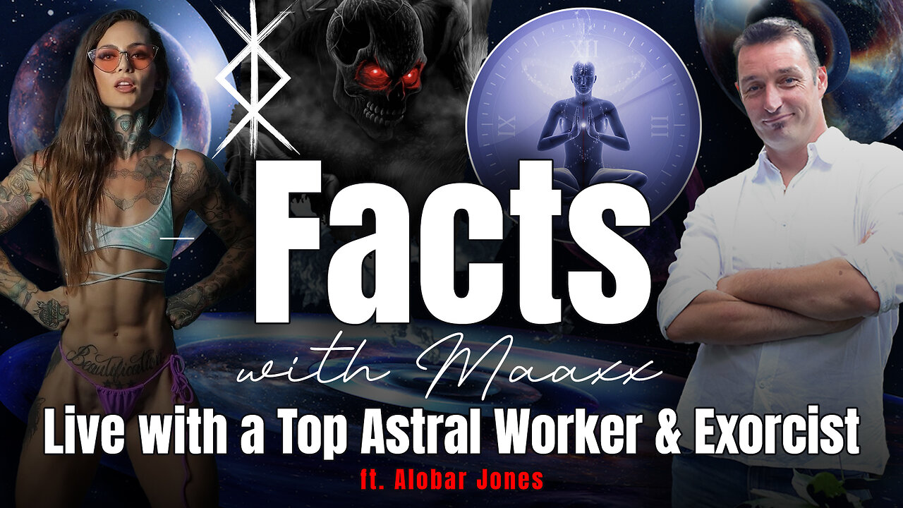 Facts with Maaxx - Ep 33 - Live with a Top Astral Worker & Exorcist