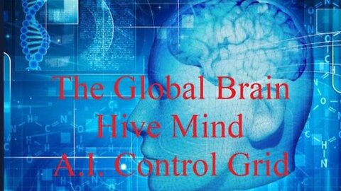 "Unveiling the Future: Exploring the Global Brain Hive Mind AI Control Grid"