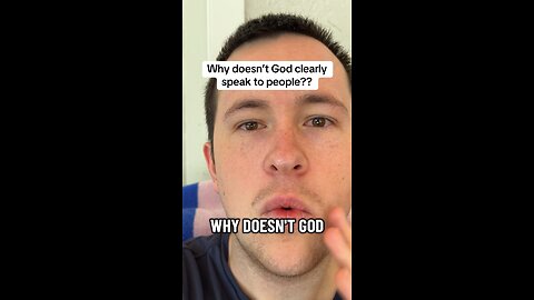 Why doesn’t God clearly speak??