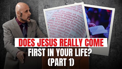 DOES JESUS REALLY COME FIRST IN YOUR LIFE? (PART 1)