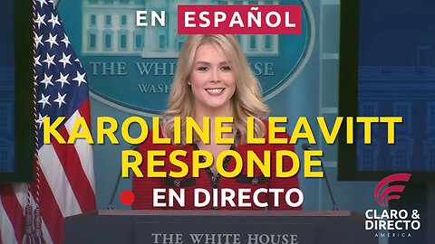 EN VIVO: Rueda de Prensa de Karoline Leavitt, Portavoz de la Casa Blanca EN ESPAÑOL