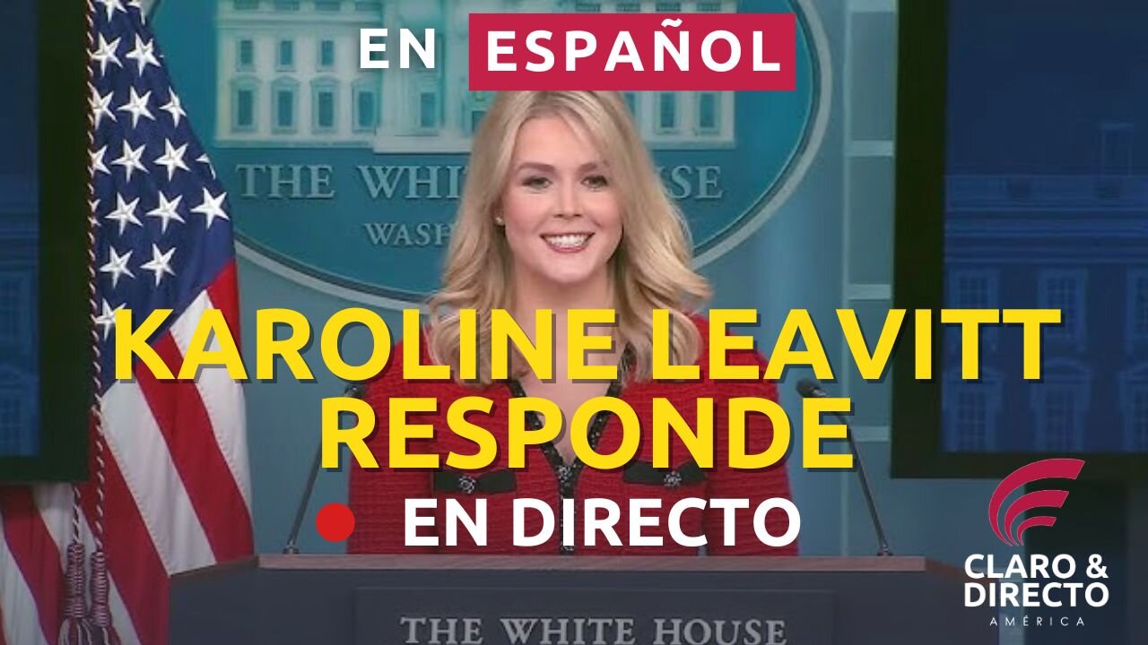 EN VIVO: Rueda de Prensa de Karoline Leavitt, Portavoz de la Casa Blanca EN ESPAÑOL