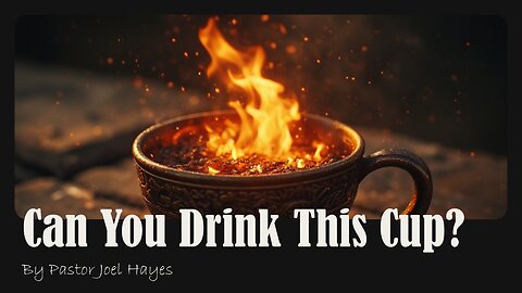 Can You Drink This Cup? | Pastor Joel Hayes