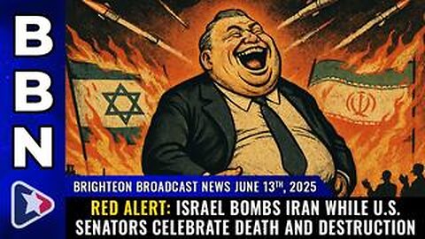BBN, June 13, 2025 - RED ALERT: ISRAEL BOMBS IRAN while U.S. Senators celebrate death...