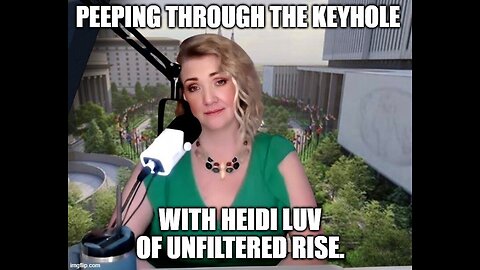 Peeping Through The Keyhole with Heidi Luv of Unfiltered Rise.