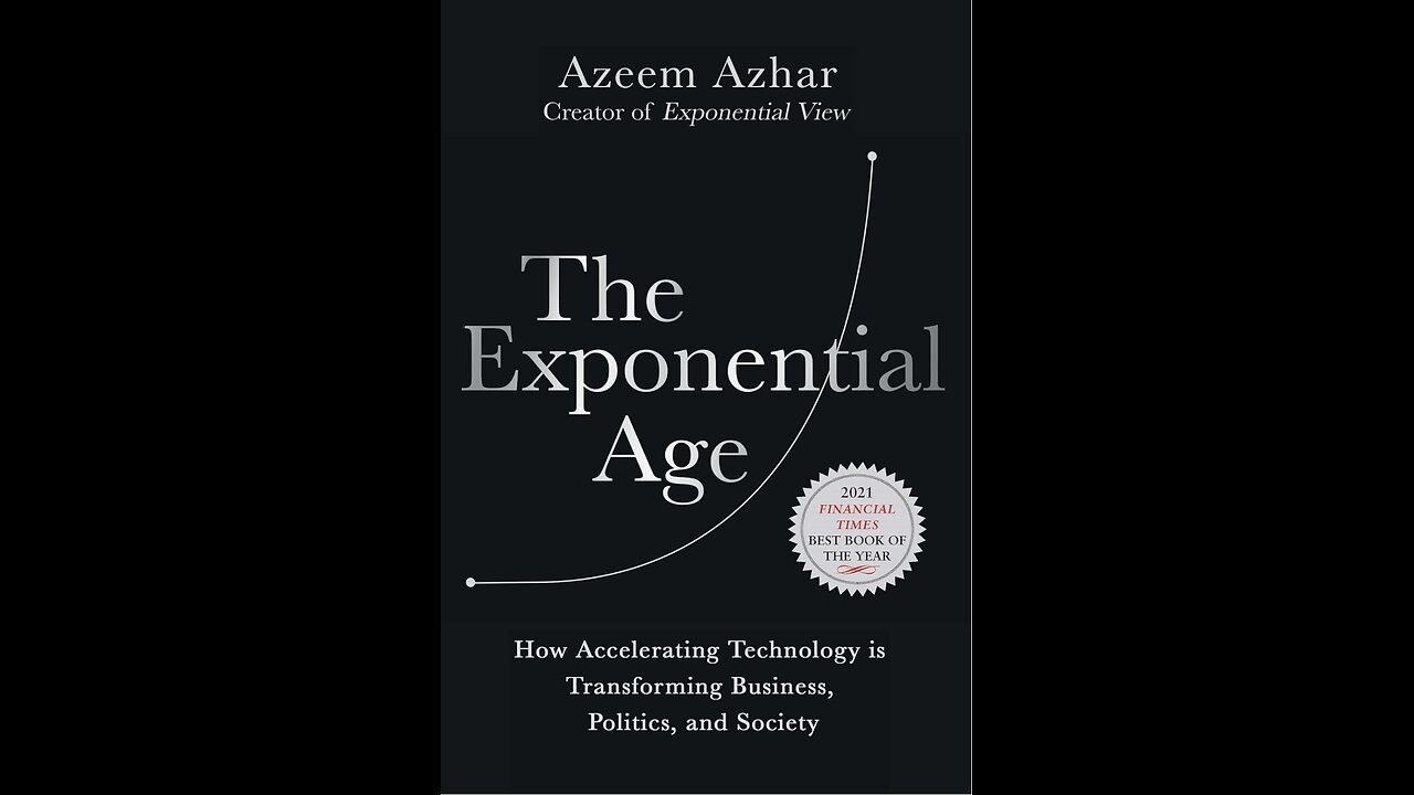 The Exponential Age: How Accelerating Technology is Transforming...with Author Azeem Azhar. (2021)