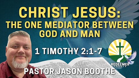Christ Jesus: The One Mediator Between God and Man