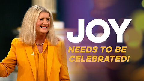 Joy Needs to be Celebrated!