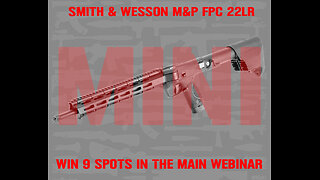 M&P FPC 16.25″ 22LR MINI #2 FOR 9 RANDOM SEATS IN THE MAIN WEBINAR