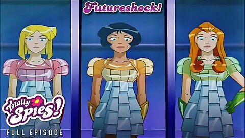 FULL EPISODE - Totally Spies Season 4 - Episode 2: Futureshock!