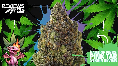 GAME OF PINKS: PINK TAR ⛽ (STRAIN REVIEW) | REVIEWS 4 U