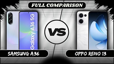 Samsung Galaxy A36 VS Oppo Reno 13 Full Comparison | Samsung A36 vs Oppo Reno 13