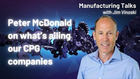 Business strategy guru Peter McDonald talks about the ups and downs of our CPG companies
