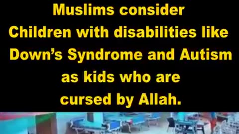 Muslims Consider Special Needs Kids Like those with Autism or Down’s Syndrome Cursed by Allah