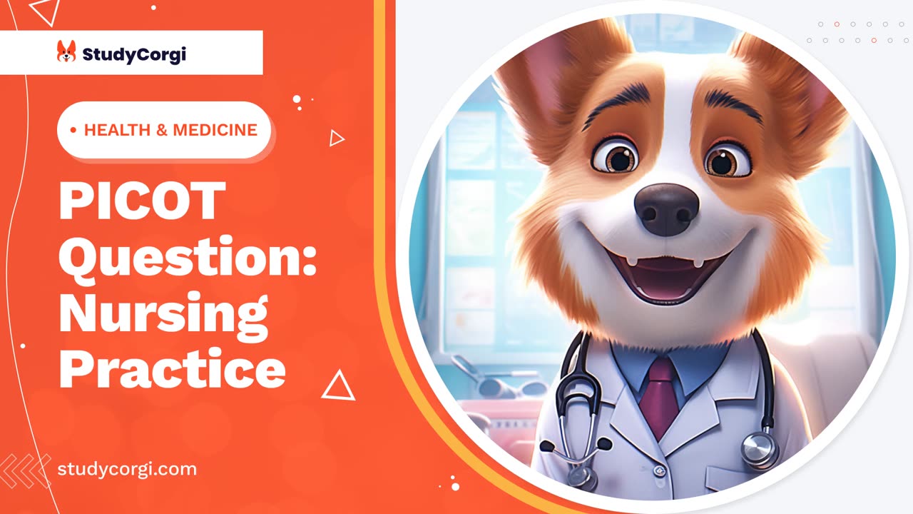 PICOT Question: Nursing Practice - Essay Example