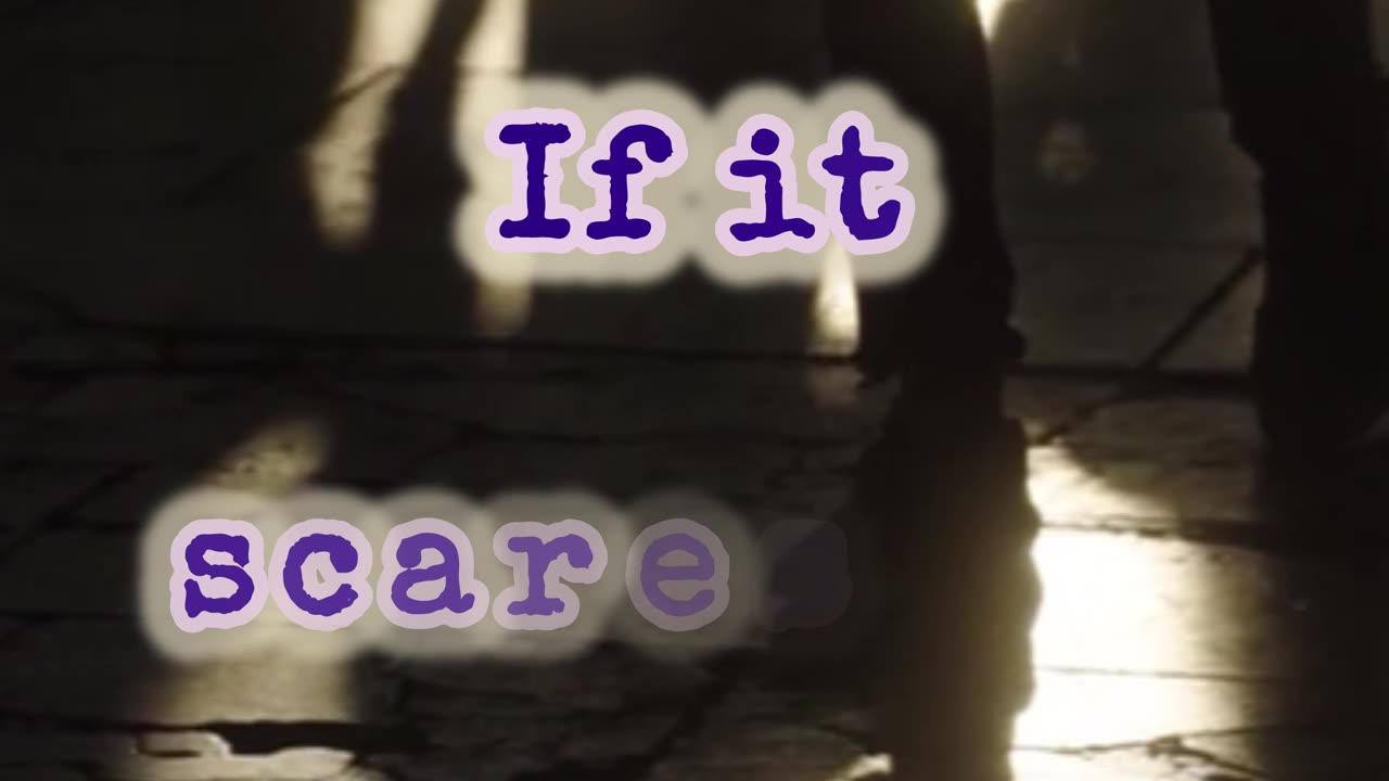 If it scares you