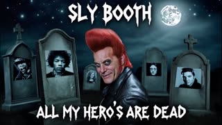 SLY BOOTH - ALL MY HERO'S ARE DEAD