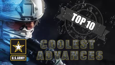 Top 10 Coolest Army Science and Technology Advances of 2018!