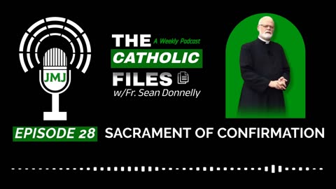 The Catholic Files: The Sacrament of Confirmation