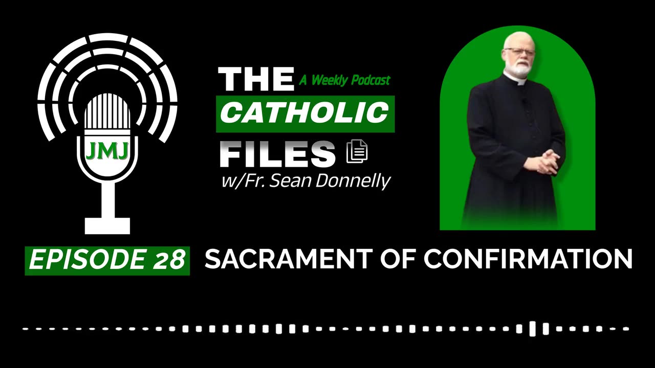The Catholic Files: The Sacrament of Confirmation