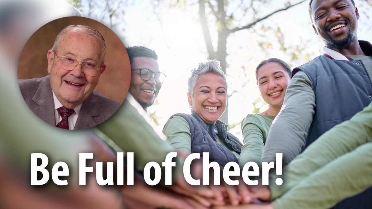BE FULL OF CHEER! – John 16:33b Devotional by Pastor Cecil A. Thompson