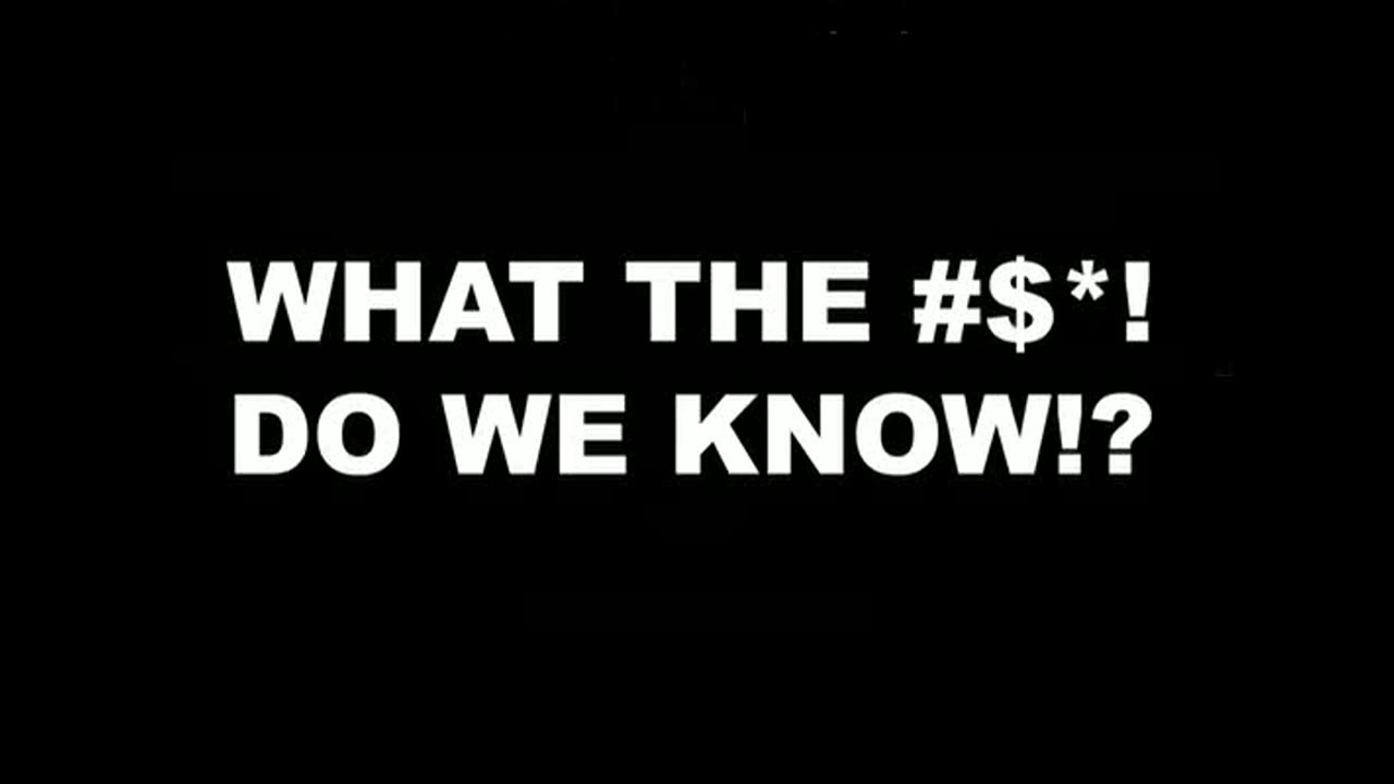 What The Bleep Do We Know