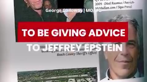 George Galloway ~ The Dirty secrets in the Epstein Files
