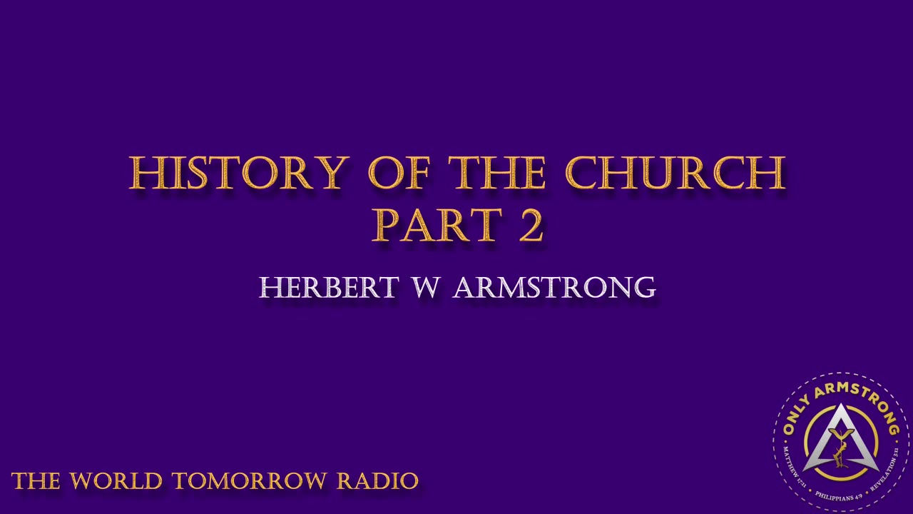 The World Tomorrow Radio- History of the Church Pt.2