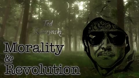 Morality and Revolution by Ted Kaczynski (1999)