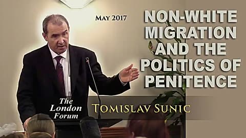 Dr. Tomislav Sunic - Non-White Migration and The Politics of Penitence
