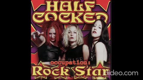 HALF COCKED (CA) - OCCUPATION: ROCK STAR