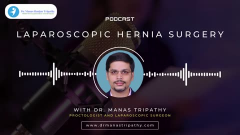Podcast: Laparoscopic Hernia Surgery | Best Proctologist in Bangalore | Dr. Manas Tripathy