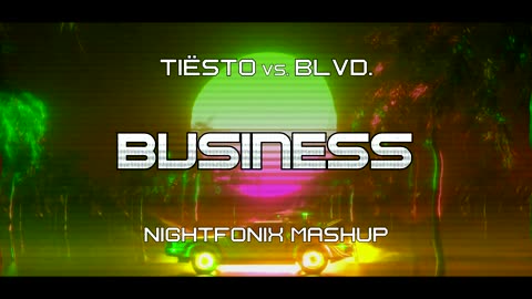 Tiësto - Business (Nightfonix Mashup)