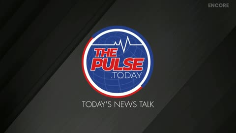 THE PULSE - TODAY'S NEWS TALK