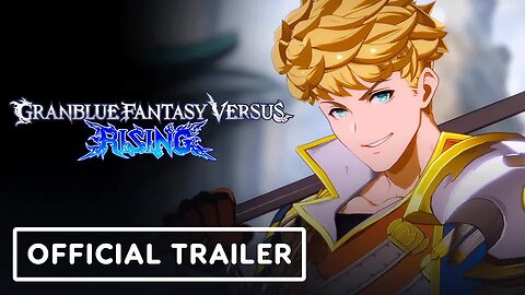 Granblue Fantasy Versus - Rising - Official Vane Gameplay Trailer