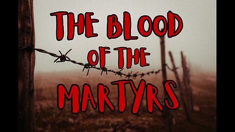 A Message to the Saints - The Blood of the Martyrs