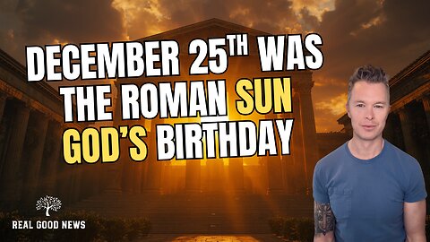 December 25th Was the Roman SUN GOD's Birthday. Not Jesus'.