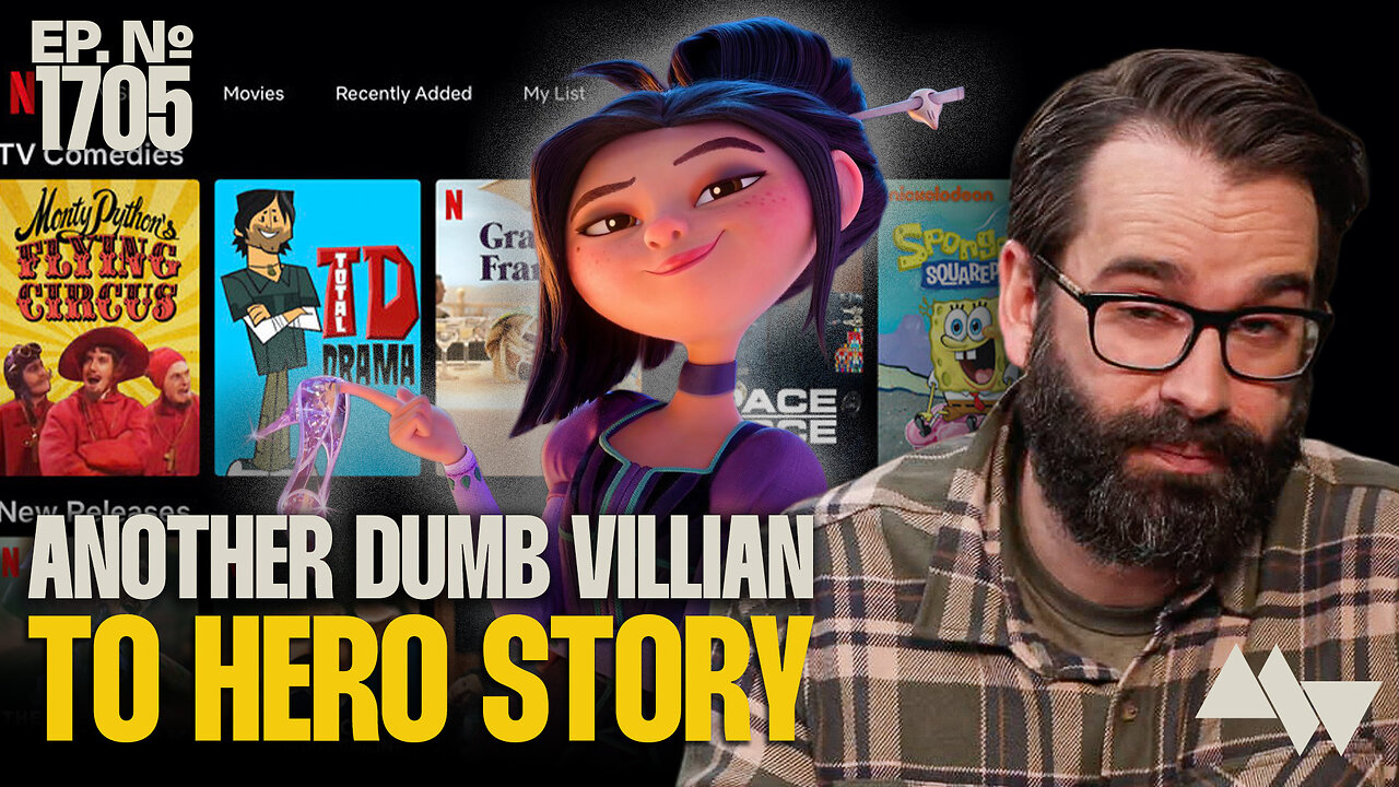 Netflix Joins the Sick Movement To Turn Villains into Heroes | Ep. 1705