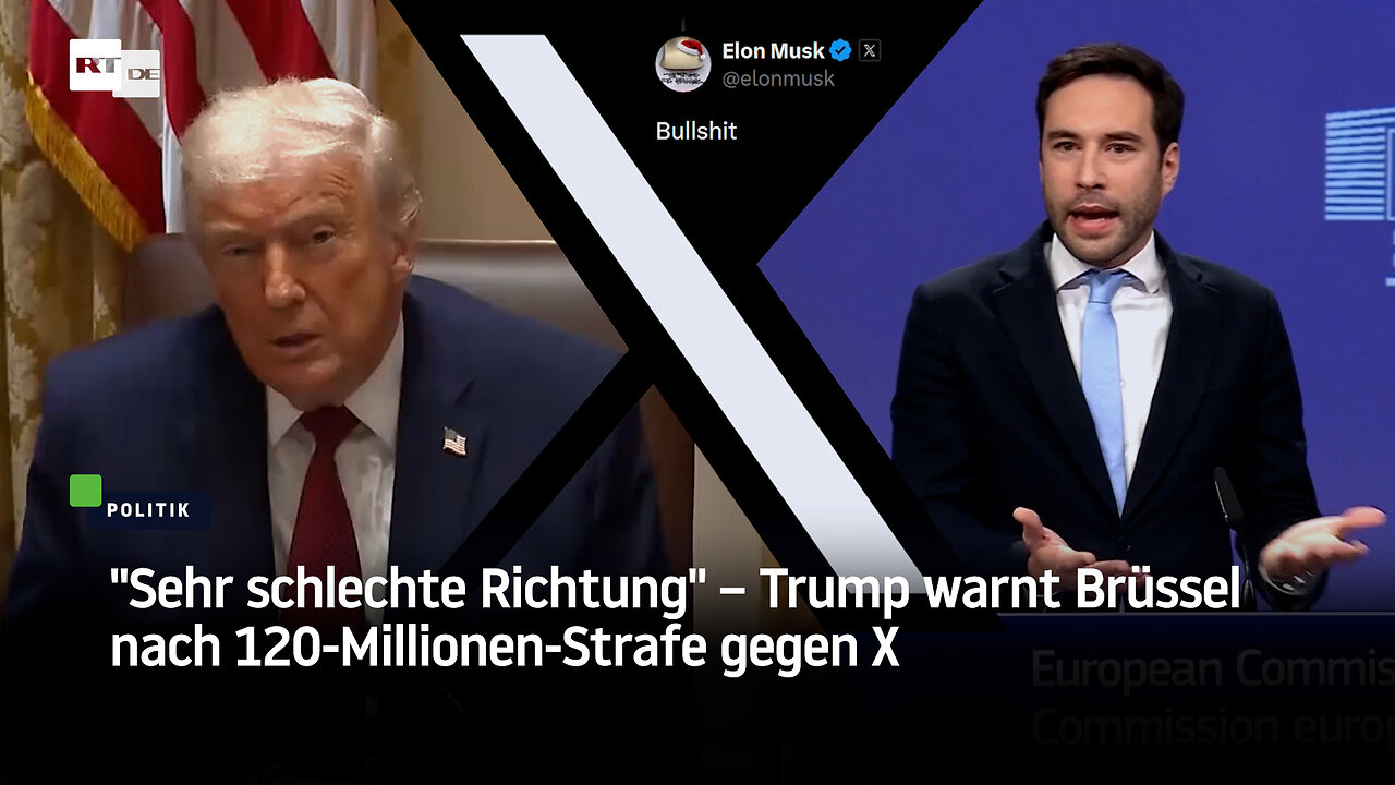 Sehr schlechte Richtung – Trump warnt Brüssel nach 120-Millionen-Strafe gegen X