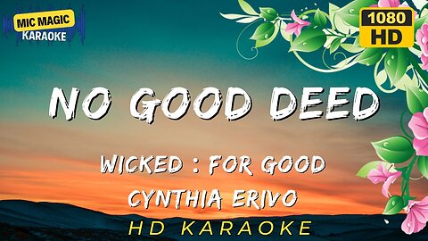 NO GOOD DEED - CYNTHIA ERIVO - WICKED FOR GOOD - KARAOKE