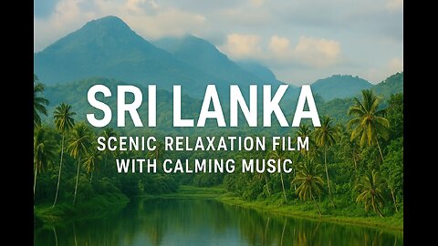 Sri Lanka - Scenic Relaxation Film With Calming Music