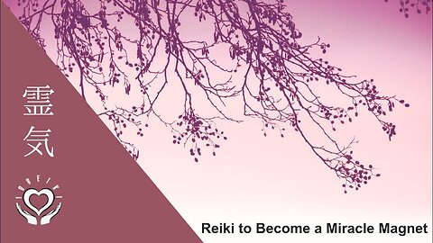 Reiki to Become a Miracle Magnet