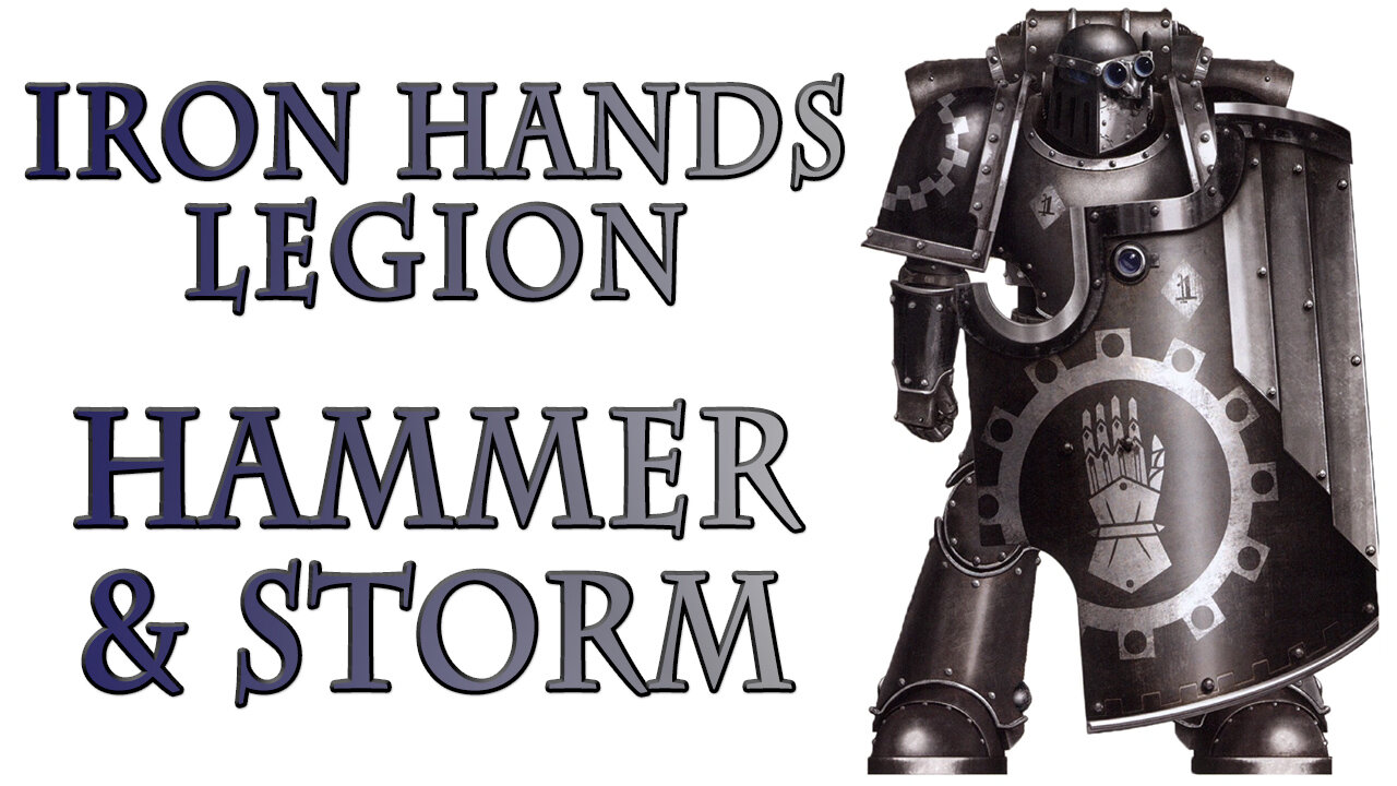 The Iron Hands Legion - Hammer and Storm (Warhammer 40k Lore)