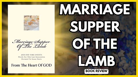 The Marriage Supper of the Lamb: Susan Davis' URGENT Warning for the Bride of Christ