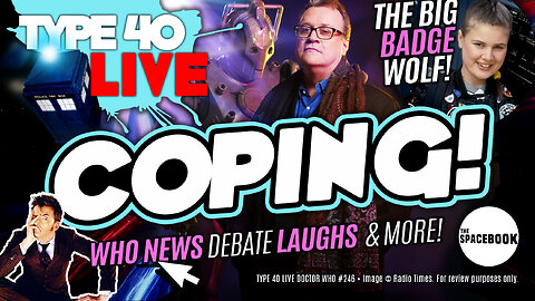DOCTOR WHO SHOWRUNNER'S SAD GAMBIT! Type 40 LIVE #246