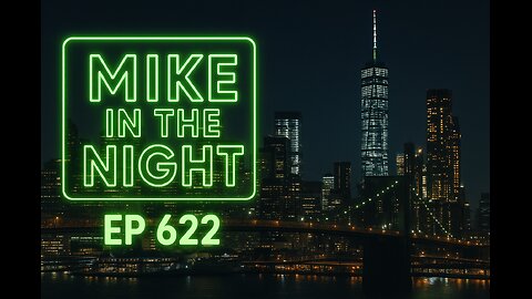 Mike in the Night E622- World Leaders Doubling down on your Destruction, Next weeks News Today, Call ins, Headlines