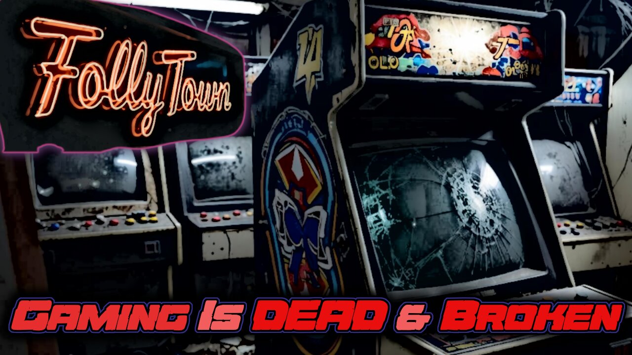 The Demise of Gaming | FollyTown #2