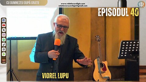 CU DUMNEZEU DUPĂ GRATII | EP 40 | VIOREL LUPU