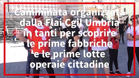 Perugia, in tanti per scoprire le prime fabbriche e le prime lotte operaie cittadine